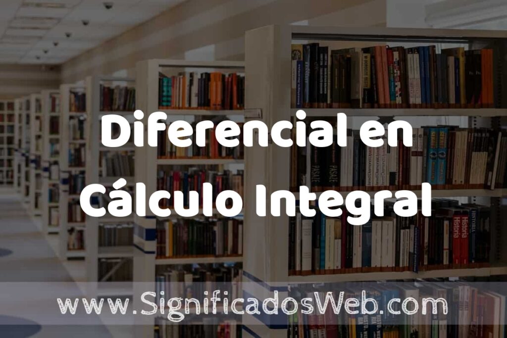Concepto de Diferencial en Cálculo Integral ✔️ Significado y Definición