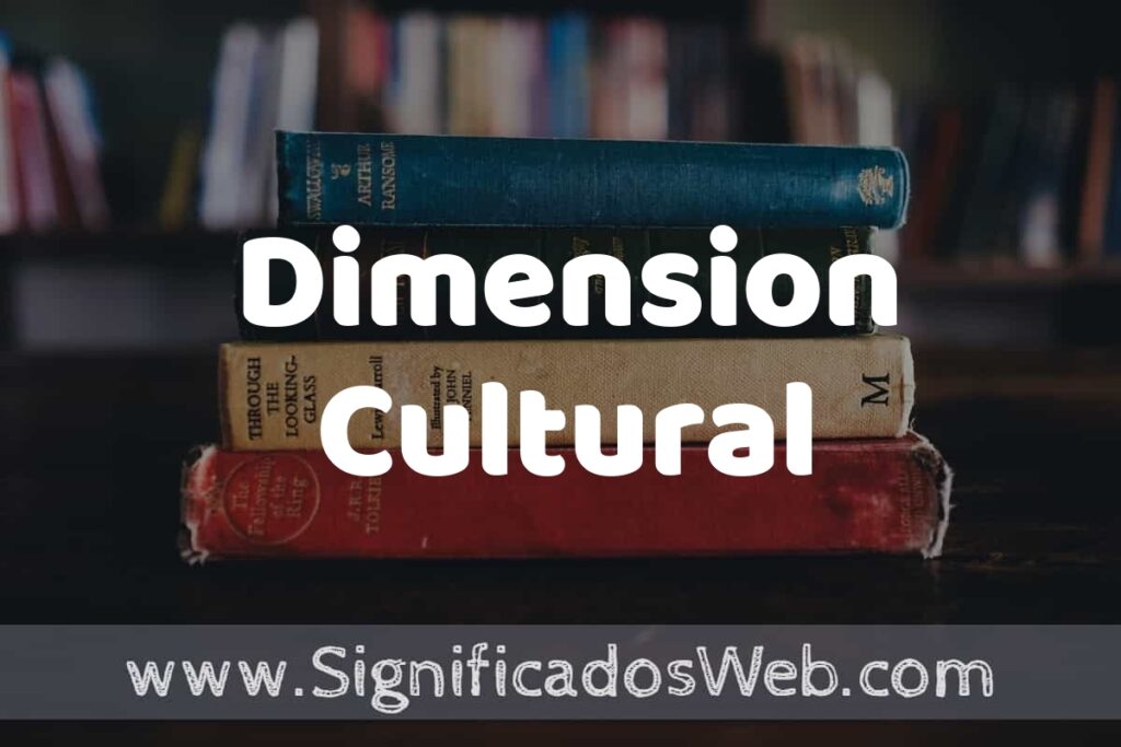 Concepto de Dimension Cultural ▶️¿Que es? Definición y Significado