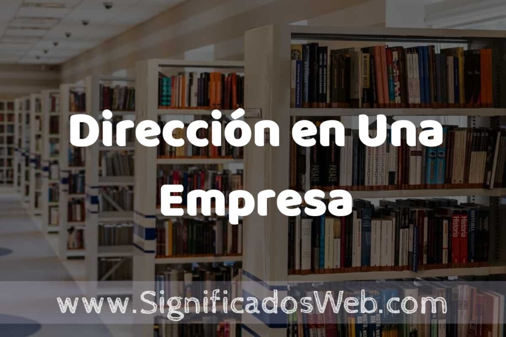 Concepto de Dirección en Una Empresa ✔️ Significado y Definición
