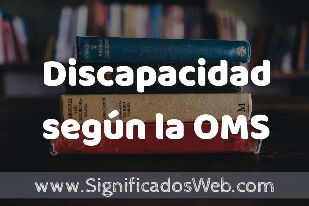 Concepto de Discapacidad según la OMS ▶️¿Que es? Definición y Significado