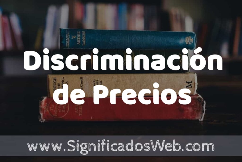Concepto de Discriminación de Precios ▶️¿Que es? Definición y Significado