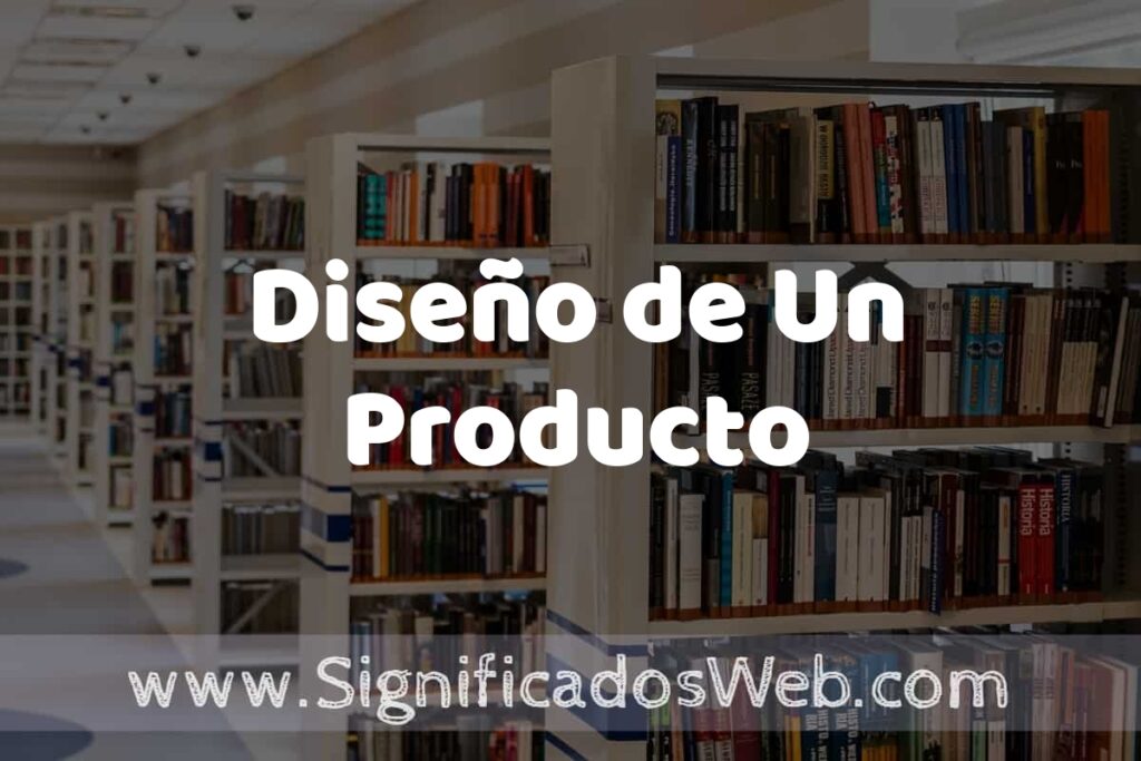 Concepto de Diseño de Un Producto ✔️ Significado y Definición
