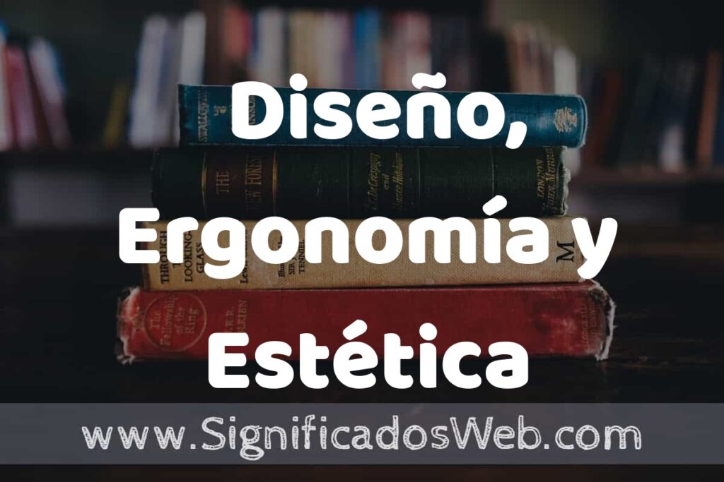 Concepto de Diseño, Ergonomía y Estética ▶️¿Que es? Definición y Significado