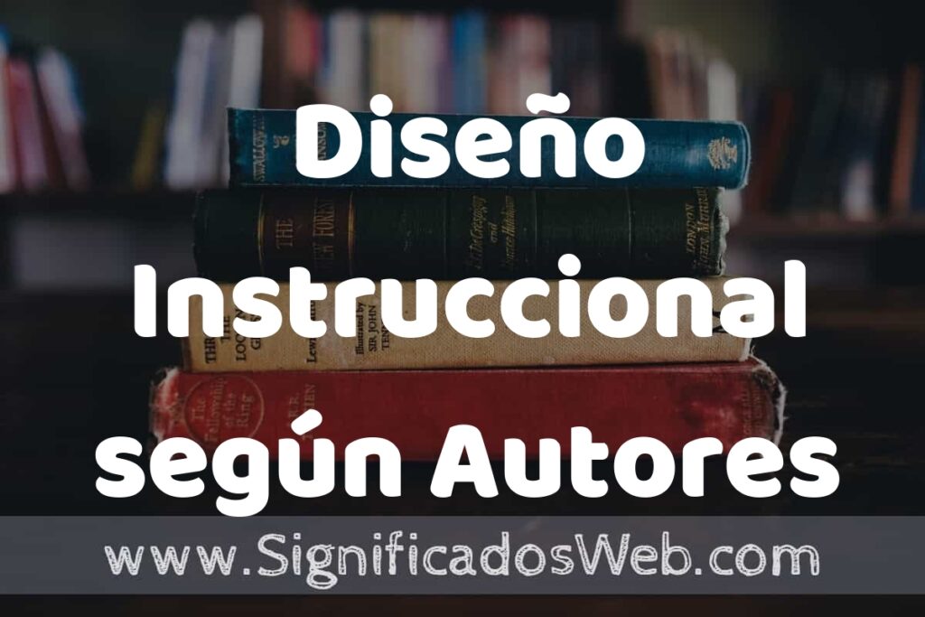 Concepto de Diseño Instruccional según Autores ▶️¿Que es? Definición y Significado