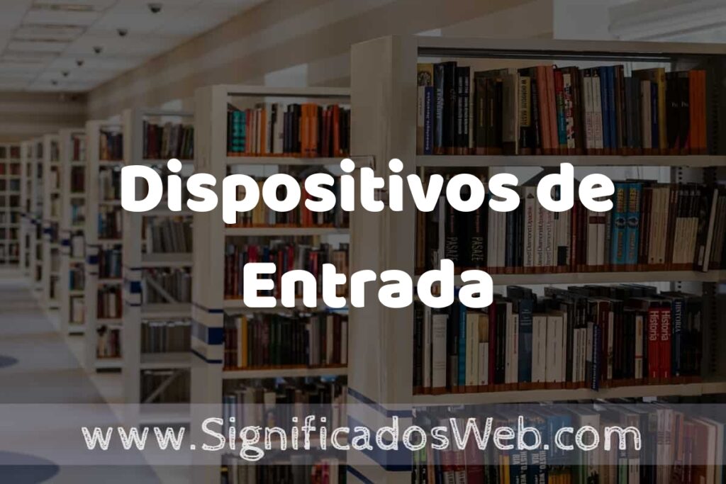 Concepto de Dispositivos de Entrada ✔️ Significado y Definición