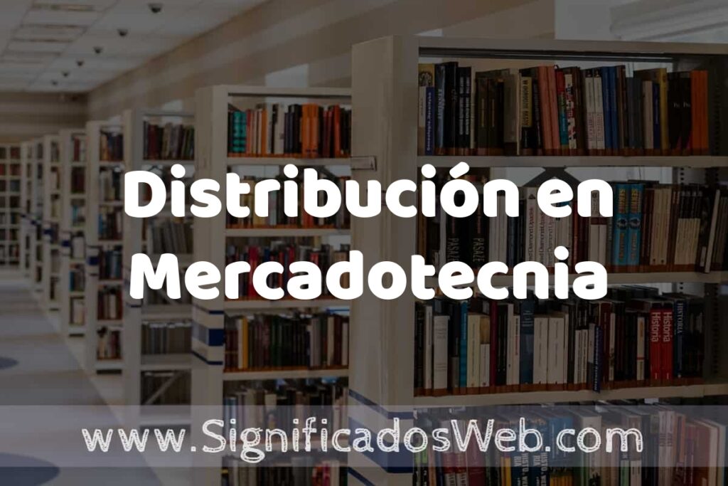 Concepto de Distribución en Mercadotecnia ✔️ Significado y Definición