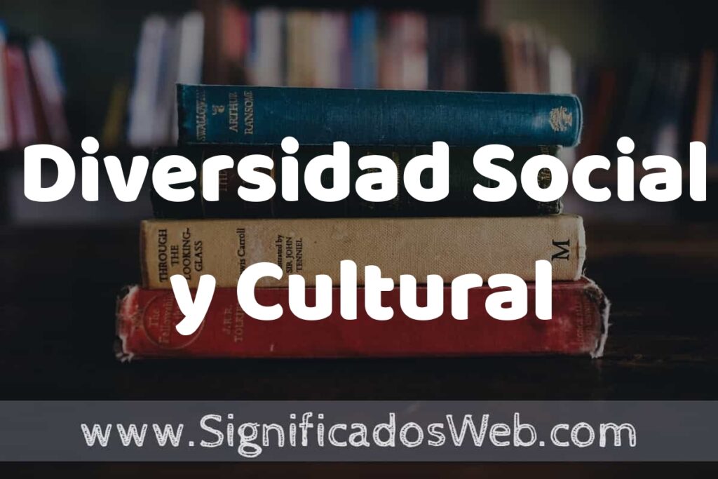 Concepto de Diversidad Social y Cultural ▶️¿Que es? Definición y Significado