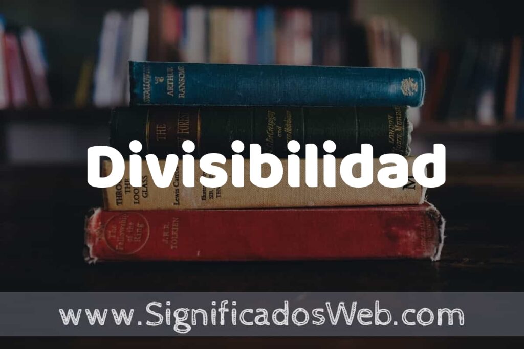 Concepto de Divisibilidad ▶️¿Que es? Definición y Significado