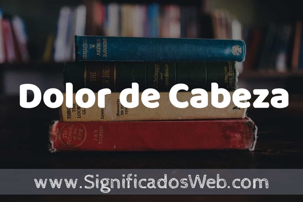 Concepto de Dolor de Cabeza ▶️¿Que es? Definición y Significado