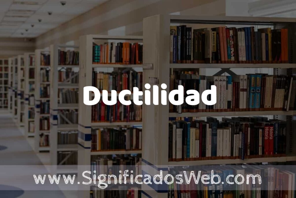 Concepto de Ductilidad ✔️ Significado y Definición