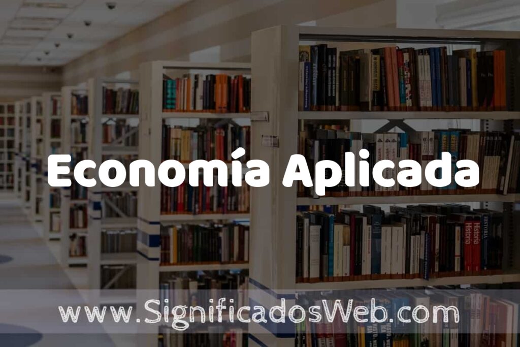 Concepto de Economía Aplicada ✔️ Significado y Definición