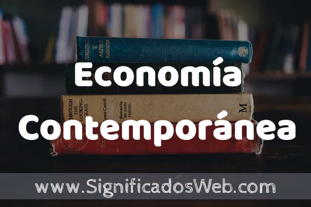 Concepto de Economía Contemporánea ▶️¿Que es? Definición y Significado