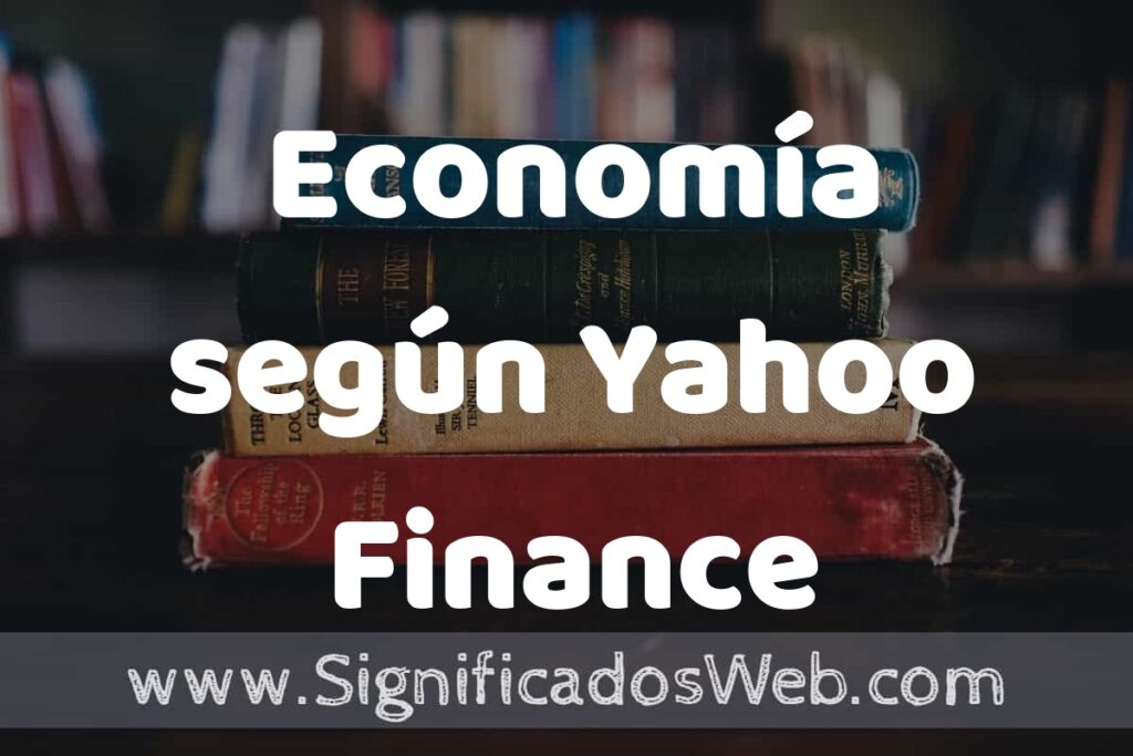 Concepto de Economía según Yahoo Finance ▶️¿Que es? Definición y Significado