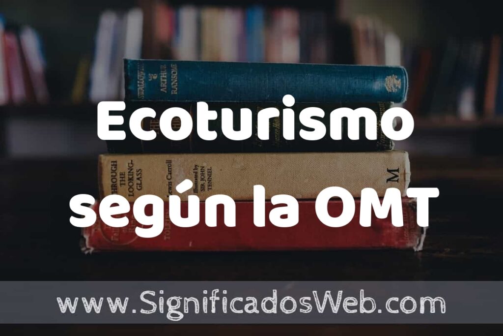 Concepto de Ecoturismo según la OMT ▶️¿Que es? Definición y Significado
