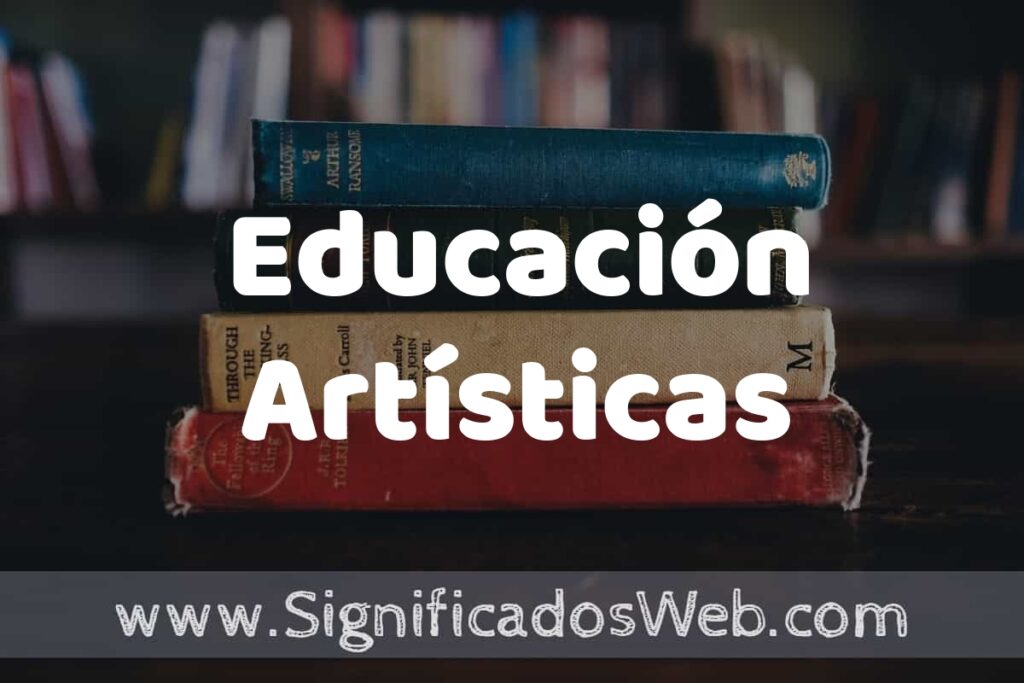 Concepto de Educación Artísticas ▶️¿Que es? Definición y Significado