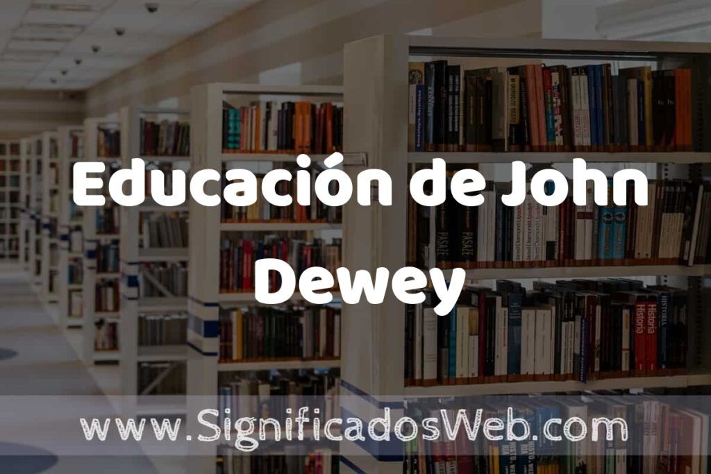 Concepto de Educación de John Dewey ✔️ Significado y Definición