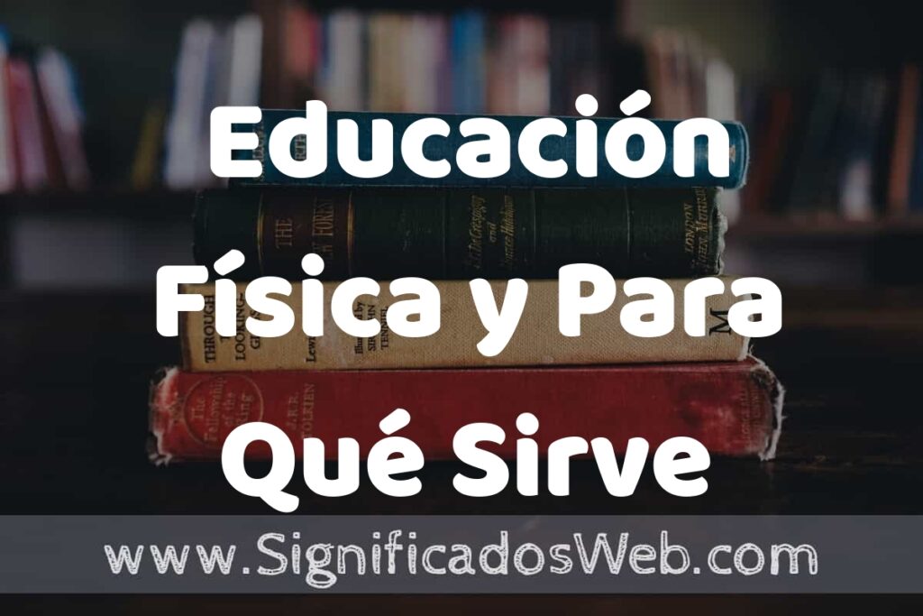 Concepto de Educación Física y Para Qué Sirve ▶️¿Que es? Definición y Significado