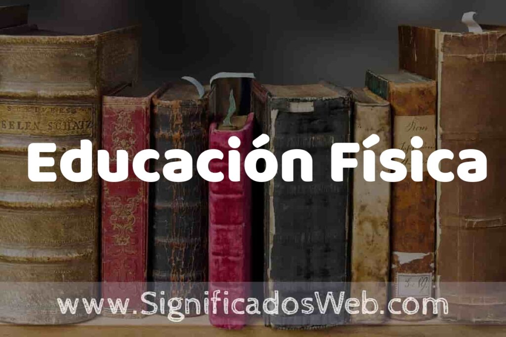 Definición de Educación Física: Que es, 5 Ejemplos, Tipos y Para que Sirve + Sinónimo y Significado