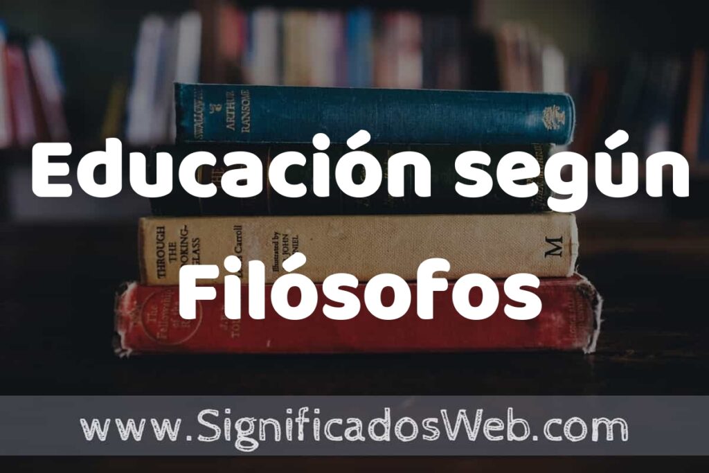 Concepto de Educación según Filósofos ▶️¿Que es? Definición y Significado