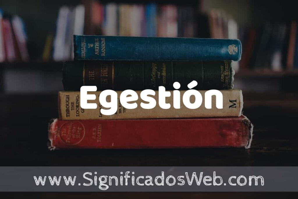 Concepto de Egestión ▶️¿Que es? Definición y Significado
