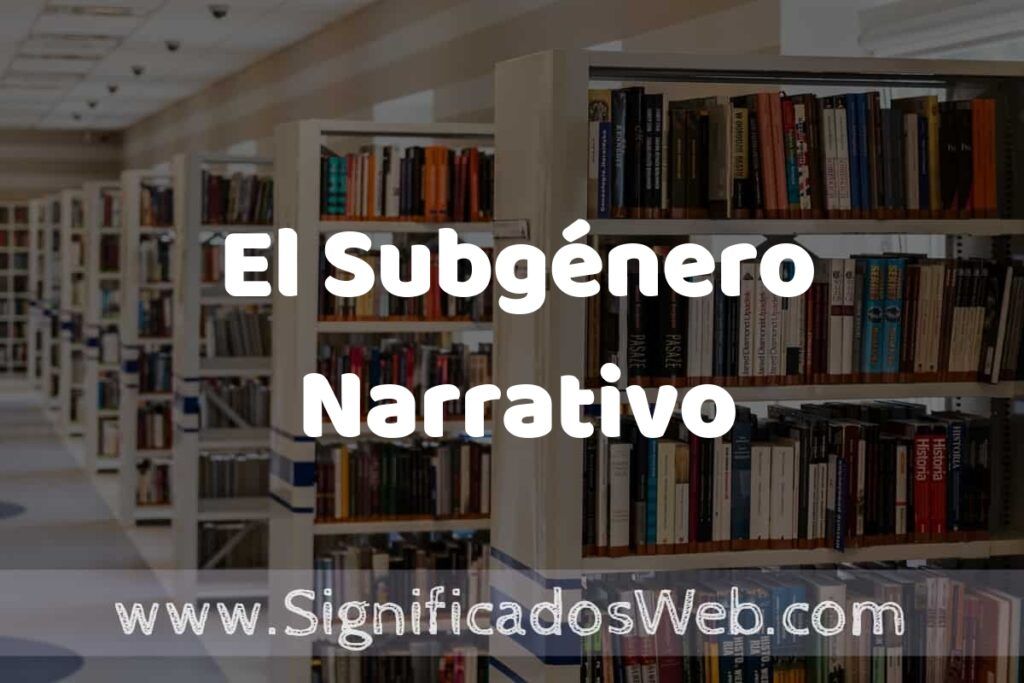 Concepto de El Subgénero Narrativo ✔️ Significado y Definición