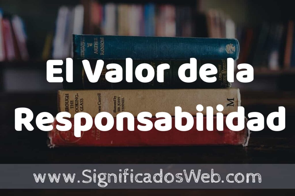 Concepto de El Valor de la Responsabilidad ▶️¿Que es? Definición y Significado
