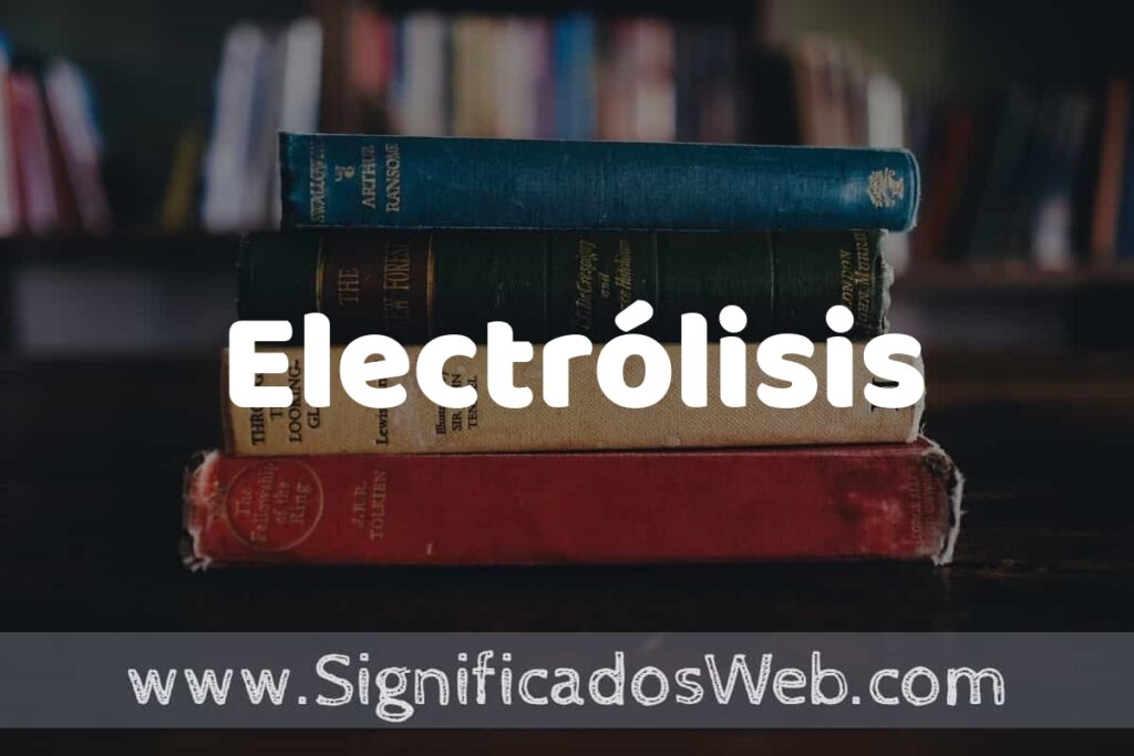 Concepto de Electrólisis ▶️¿Que es? Definición y Significado