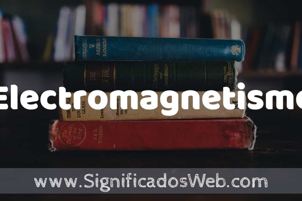 Concepto de Electromagnetismo ▶️¿Que es? Definición y Significado