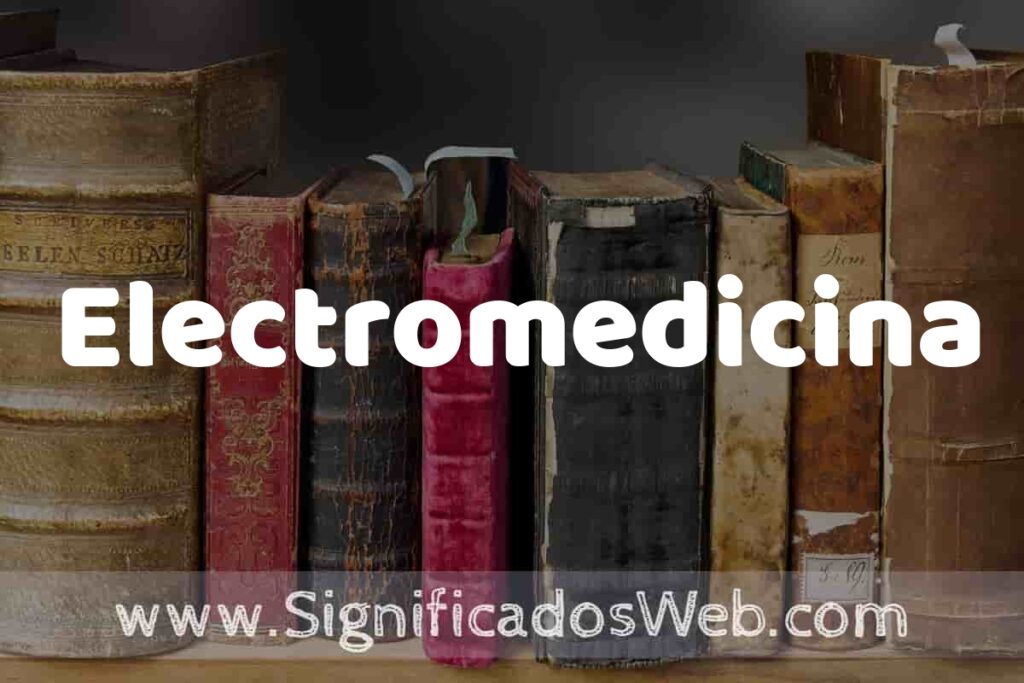 Definición de Electromedicina: Que es, 5 Ejemplos, Tipos y Para que Sirve + Sinónimo y Significado
