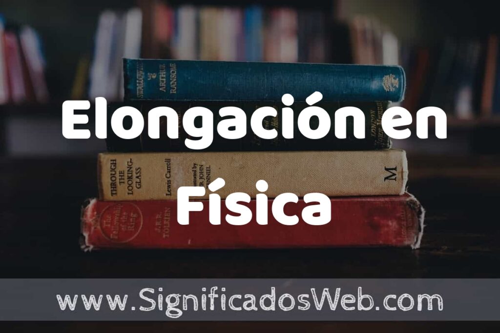 Concepto de Elongación en Física ▶️¿Que es? Definición y Significado