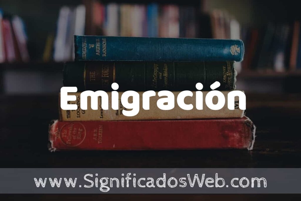 Concepto de Emigración ▶️¿Que es? Definición y Significado