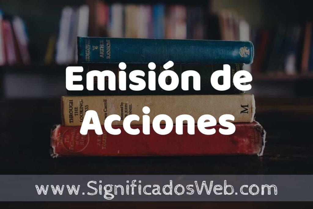 Concepto de Emisión de Acciones ▶️¿Que es? Definición y Significado