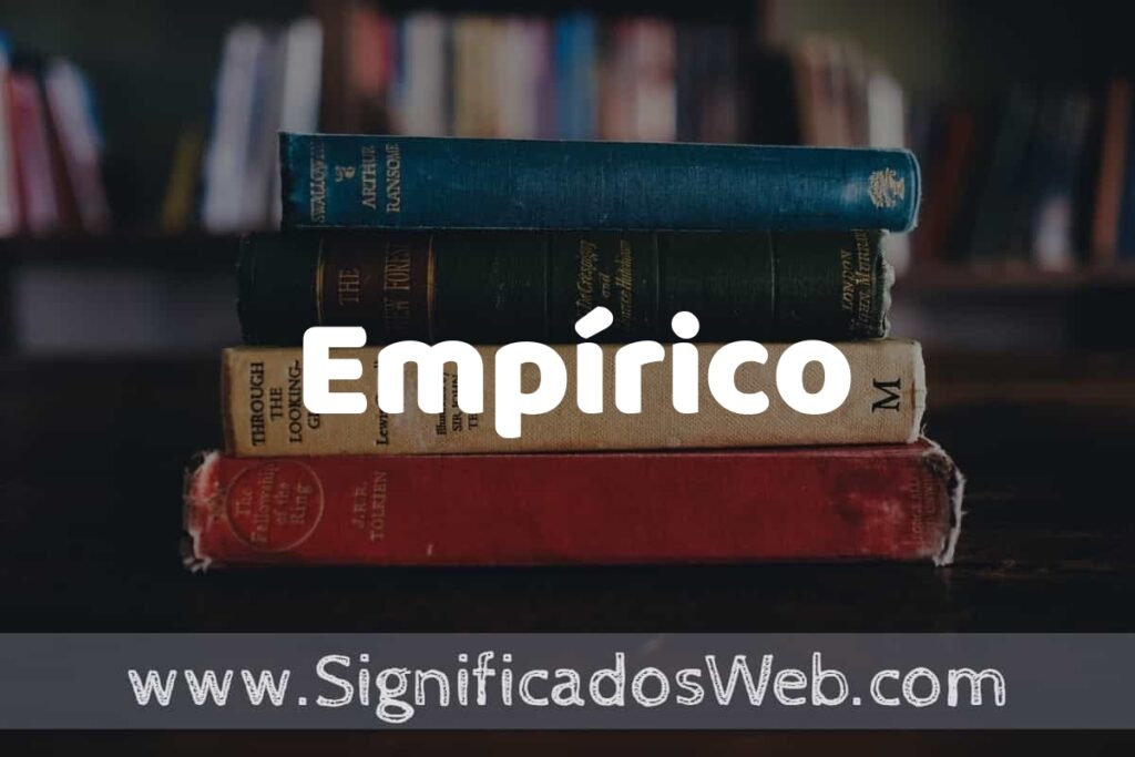 Concepto de Empírico ▶️¿Que es? Definición y Significado