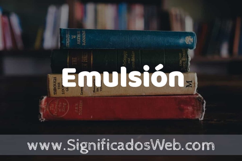 Concepto de Emulsión ▶️¿Que es? Definición y Significado