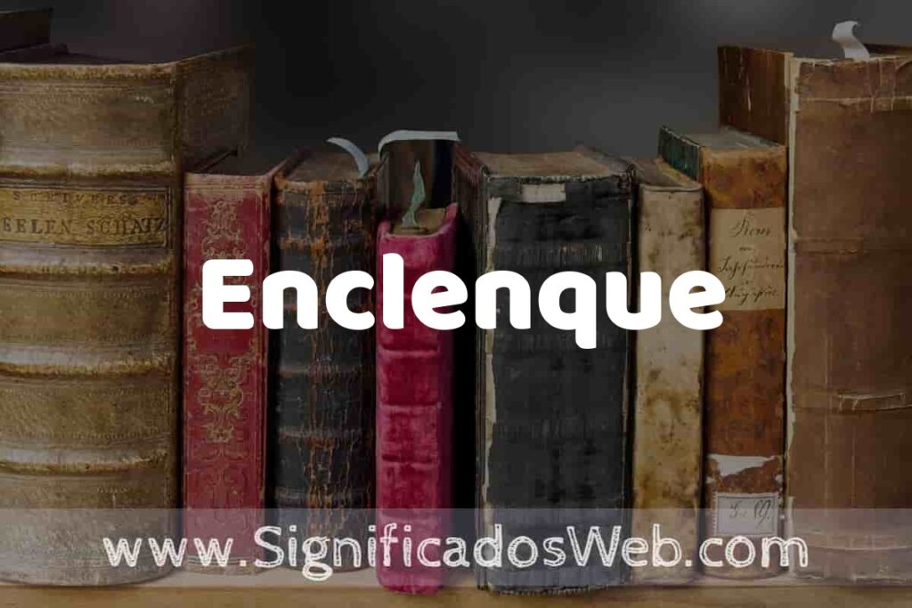 Definición de Enclenque: Que es, 5 Ejemplos, Tipos y Para que Sirve + Sinónimo y Significado