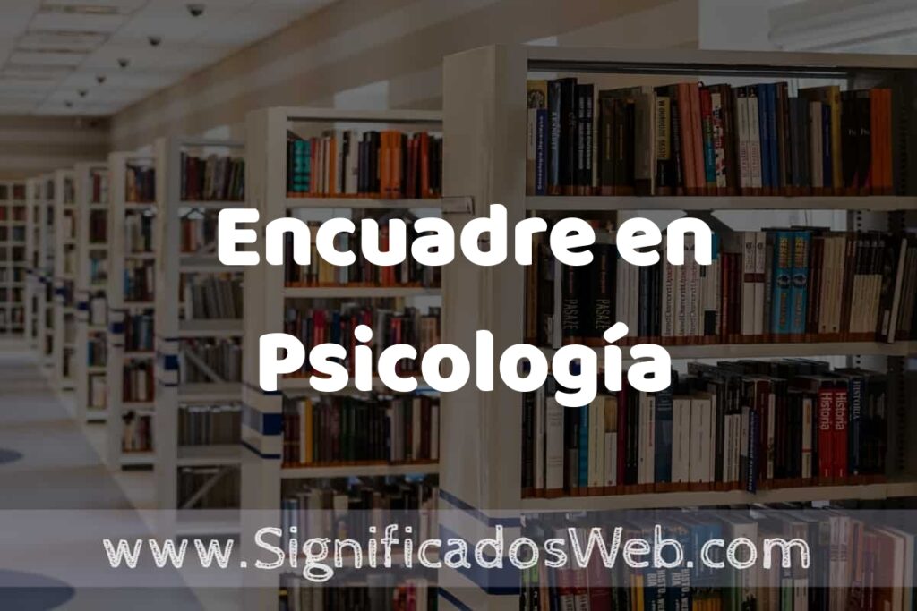 Concepto de Encuadre en Psicología ✔️ Significado y Definición
