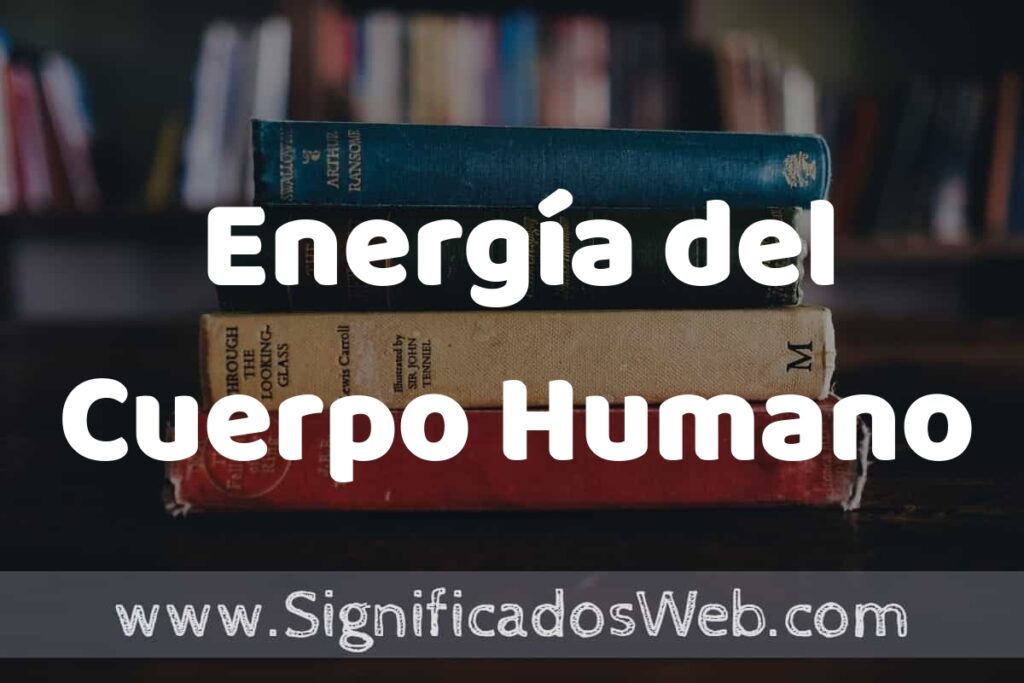 Concepto de Energía del Cuerpo Humano ▶️¿Que es? Definición y Significado