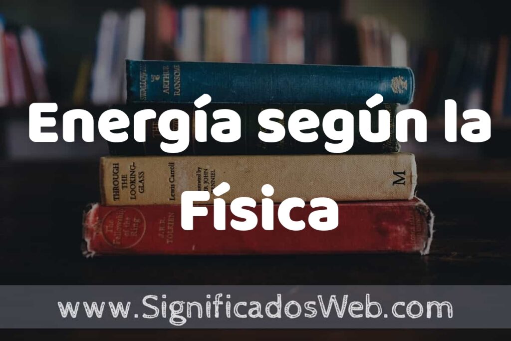 Concepto de Energía según la Física ▶️¿Que es? Definición y Significado