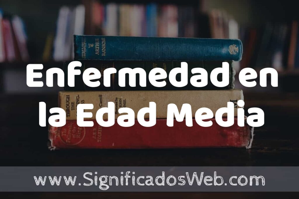 Concepto de Enfermedad en la Edad Media ▶️¿Que es? Definición y Significado