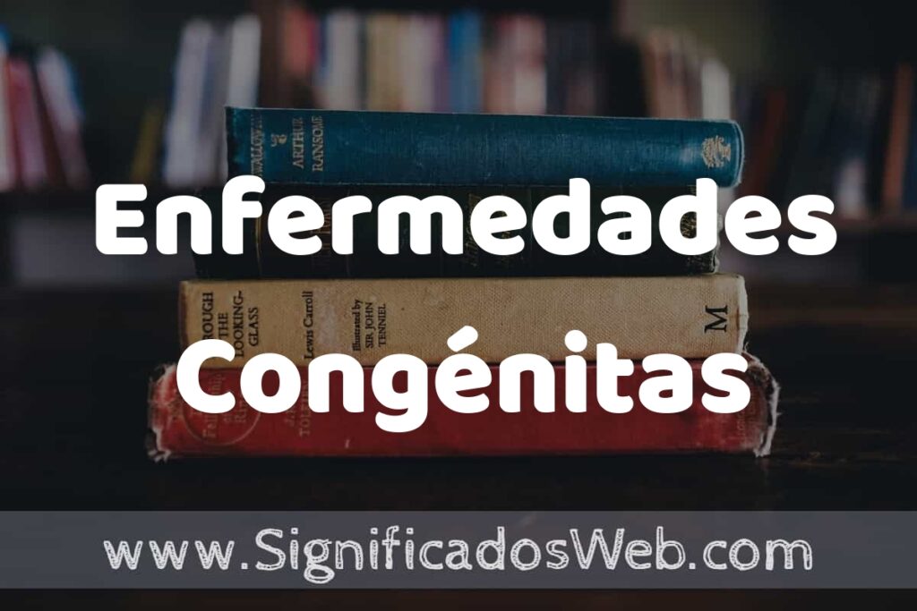 Concepto de Enfermedades Congénitas ▶️¿Que es? Definición y Significado