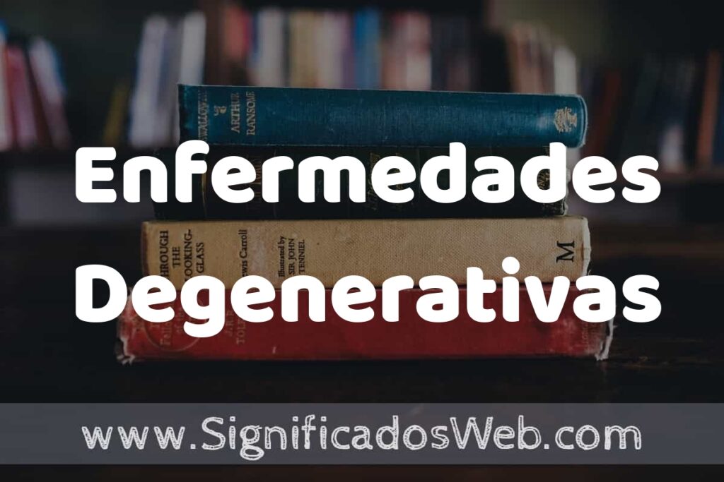 Concepto de Enfermedades Degenerativas ▶️¿Que es? Definición y Significado