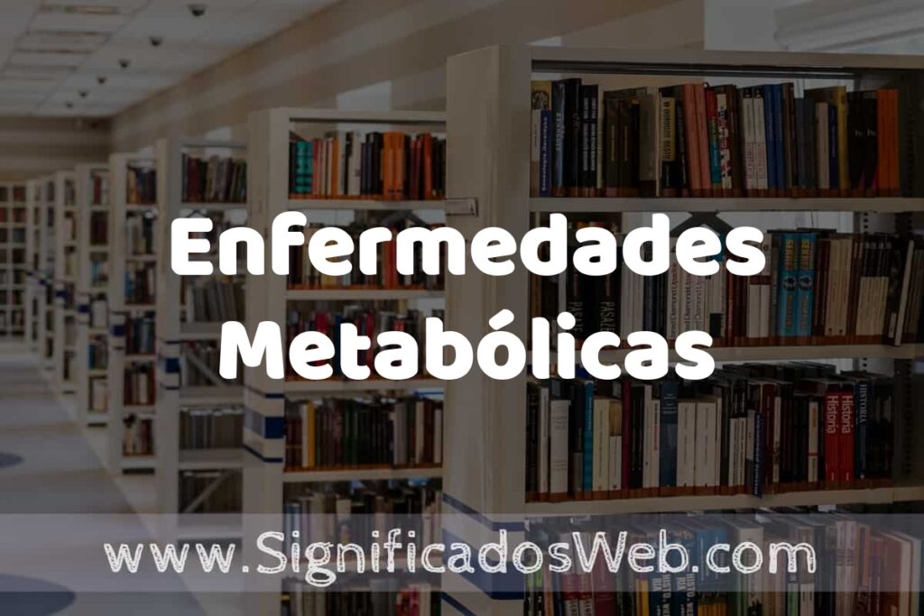 Concepto de Enfermedades Metabólicas ✔️ Significado y Definición
