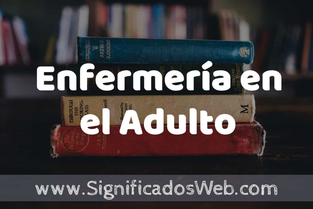 Concepto de Enfermería en el Adulto ▶️¿Que es? Definición y Significado