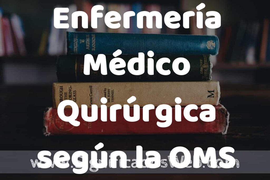 Concepto de Enfermería Médico Quirúrgica según la OMS ▶️¿Que es? Definición y Significado