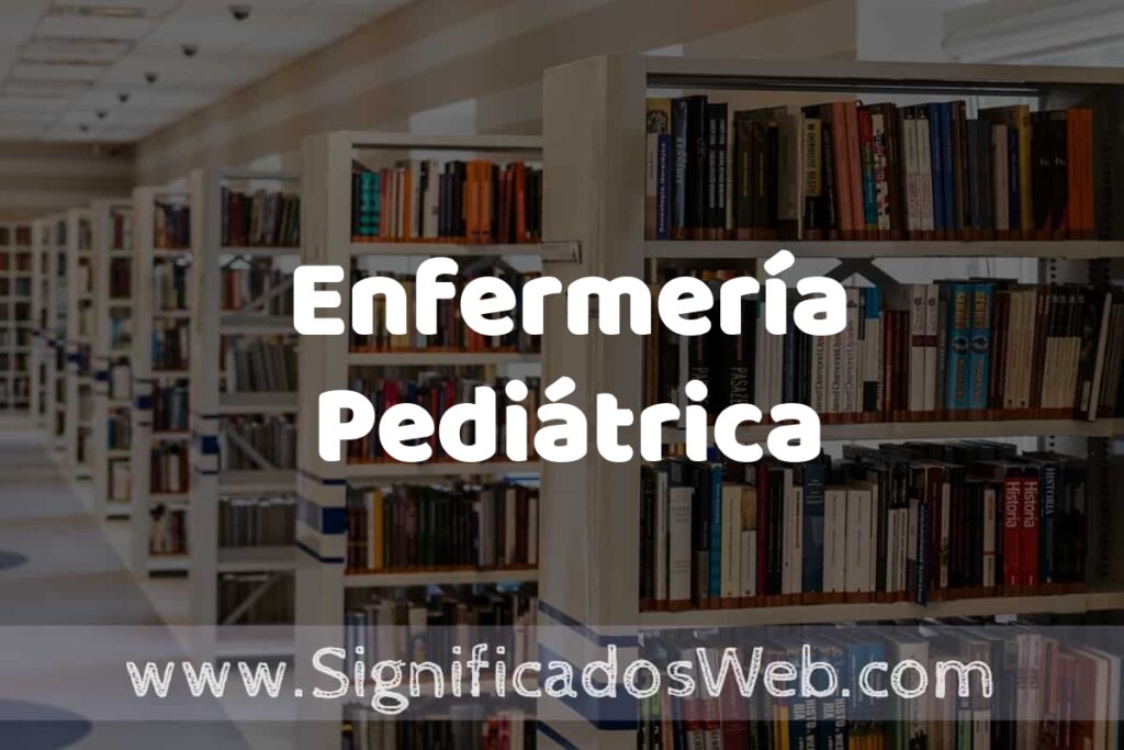 Concepto de Enfermería Pediátrica ✔️ Significado y Definición