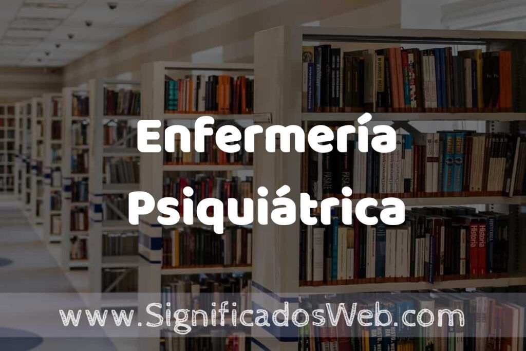 Concepto de Enfermería Psiquiátrica ✔️ Significado y Definición