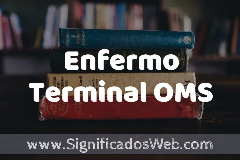 Concepto de Enfermo Terminal OMS ▶️¿Que es? Definición y Significado