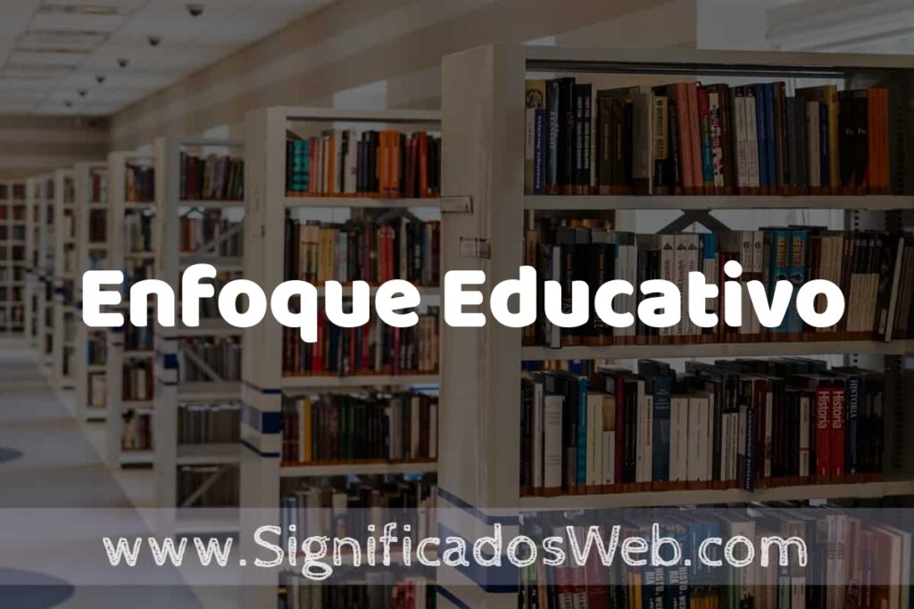 Enfoque Educativo ✔️ Significado y Definición