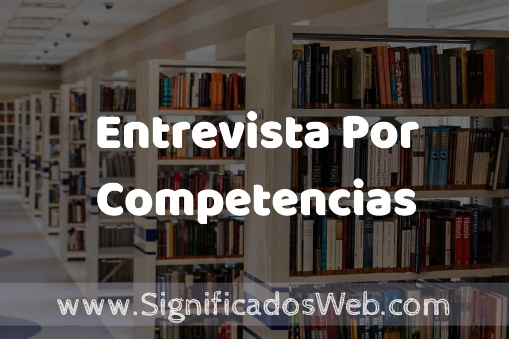 Concepto de Entrevista Por Competencias ✔️ Significado y Definición
