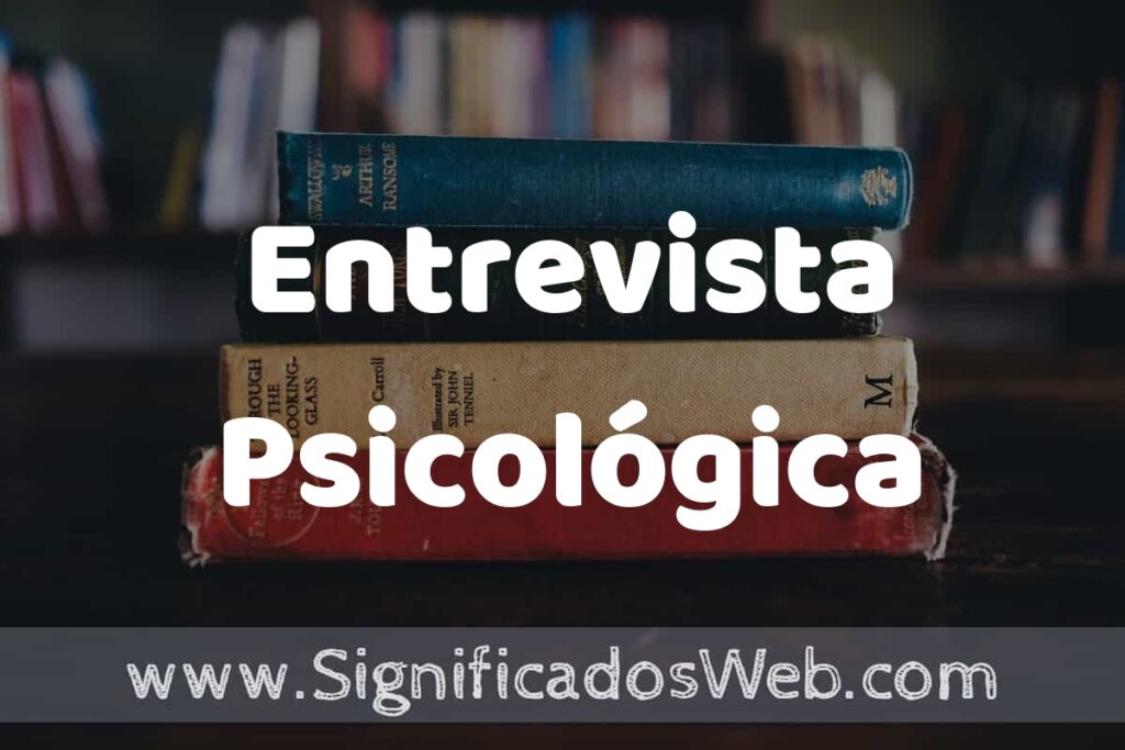 Concepto de Entrevista Psicológica ▶️¿Que es? Definición y Significado